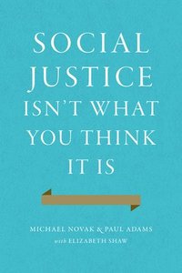 bokomslag Social Justice Isn't What You Think It Is