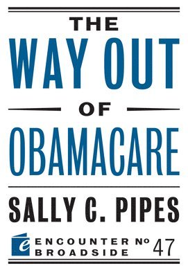 The Way Out of Obamacare 1