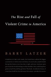 bokomslag The Rise and Fall of Violent Crime in America