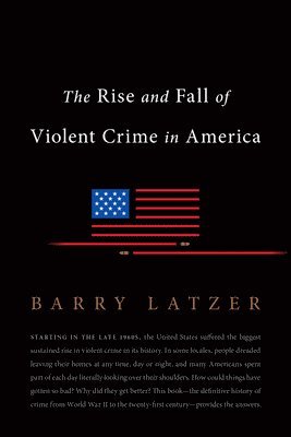 bokomslag The Rise and Fall of Violent Crime in America