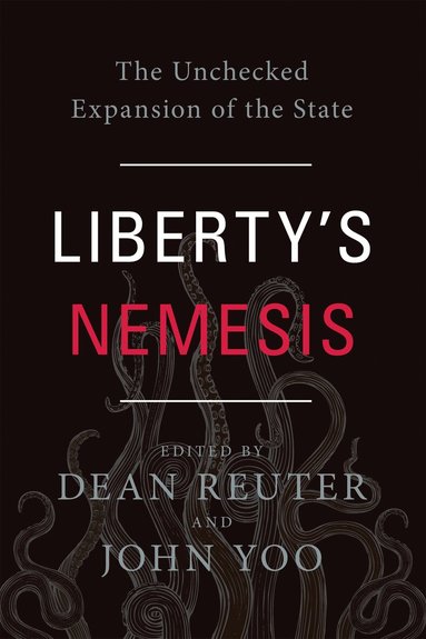 Dean Reuter, John Yoo - Liberty's Nemesis, Inbunden