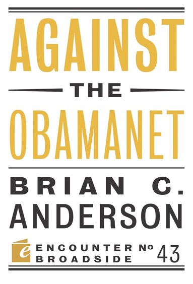 Brian C. Anderson - Against the Obamanet, Häftad