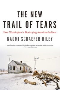 bokomslag The New Trail of Tears: How Washington Is Destroying American Indians