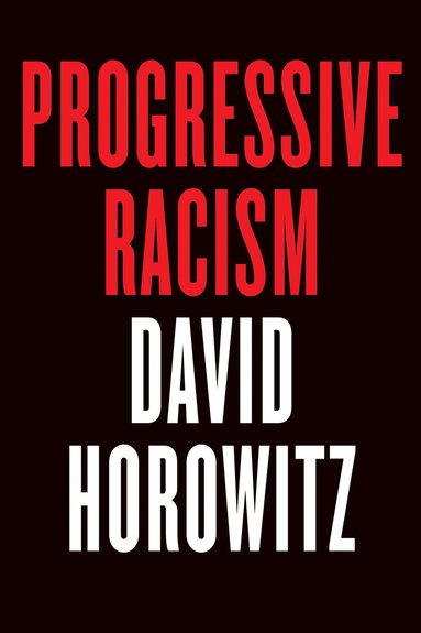 David Horowitz - Progressive Racism, Inbunden
