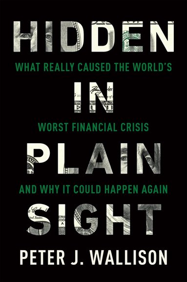 Peter J. Wallison - Hidden in Plain Sight, Häftad