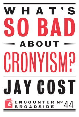 bokomslag What's So Bad About Cronyism?