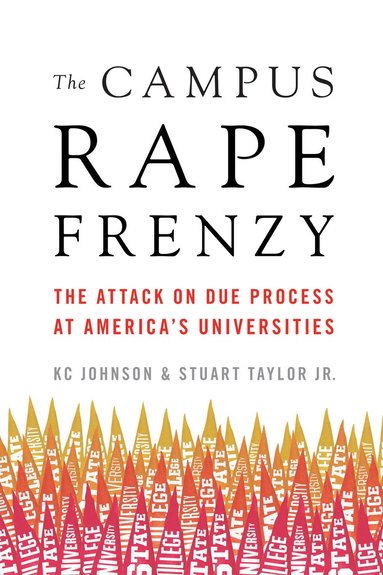 KC Johnson, Stuart Taylor Jr. - Campus Rape Frenzy, Inbunden