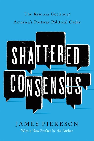 James Piereson - Shattered Consensus, Häftad