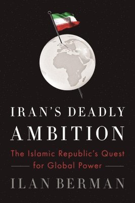 Iran's Deadly Ambition