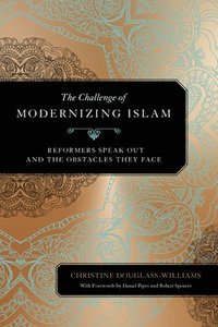 bokomslag The Challenge of Modernizing Islam