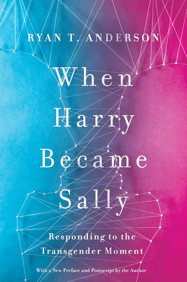 Ryan T. Anderson - When Harry Became Sally, Inbunden