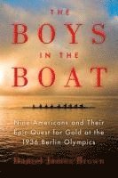 bokomslag The Boys in the Boat: Nine Americans and Their Epic Quest for Gold at the 1936 Berlin Olympics