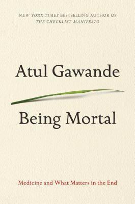 bokomslag Being Mortal: Medicine and What Matters in the End