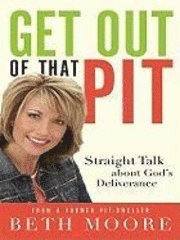 bokomslag Get Out of That Pit: Straight Talk about God's Deliverance from a Former Pit-Dweller