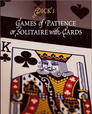 Games of Patience, or Solitaire with Cards 1