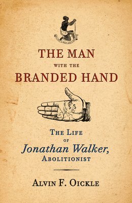 Alvin F. Oickle - Man with the Branded Hand, Inbunden