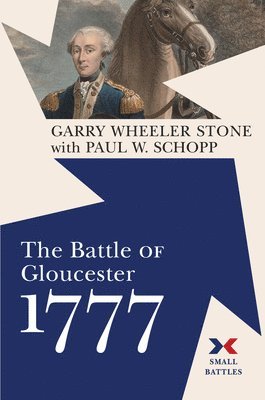 Garry Wheeler Stone - Battle of Gloucester, 1777, Inbunden