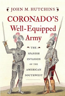 bokomslag Coronado's Well-Equipped Army: The Spanish Invasion of the American Southwest