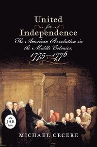 bokomslag United for Independence: The American Revolution in the Middle Colonies, 1775-1776