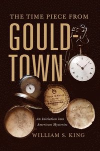 bokomslag The Timepiece from Gouldtown: An Initiation Into American Mysteries