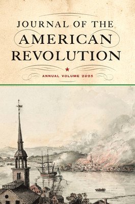 bokomslag Journal of the American Revolution 2025: Annual Volume