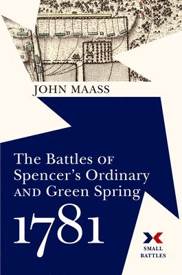 John R. Maass - Battles of Spencer's Ordinary and Green Spring, 1781, Inbunden