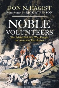 bokomslag Noble Volunteers: The British Soldiers Who Fought the American Revolution