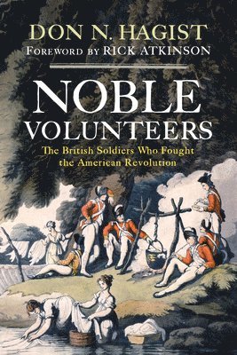 Noble Volunteers: The British Soldiers Who Fought the American Revolution 1