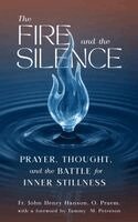 Fr John Henry Hanson - The Fire and the Silence: Prayer, Thought, and the Battle for Inner Stillness, Häftad