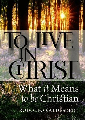 To Live in Christ: What It Means to Be Christian