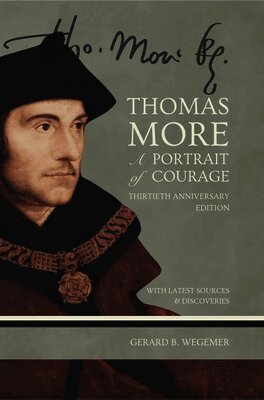 Thomas More: A Portrait of Courage: 30th Anniversary Edition