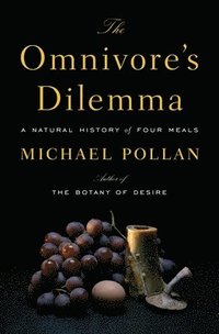 bokomslag The Omnivore's Dilemma: A Natural History of Four Meals