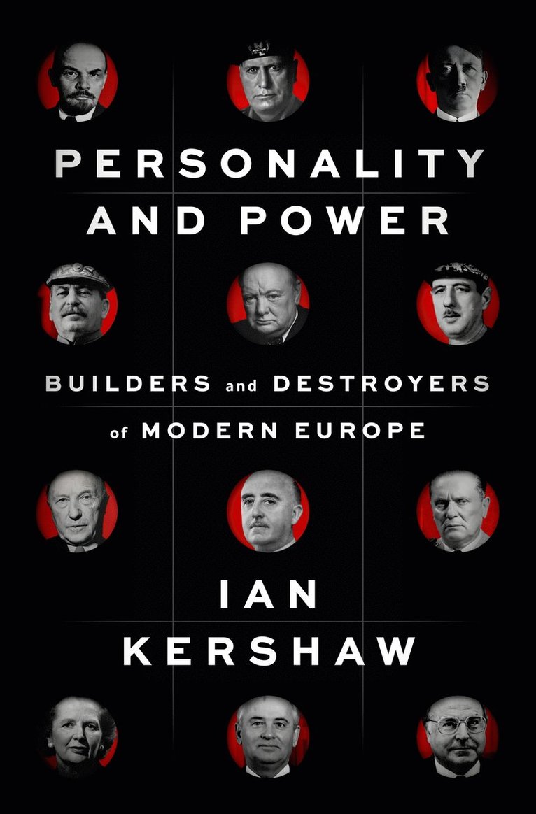 Ian Kershaw - Personality and Power: Builders and Destroyers of Modern Europe, Inbunden