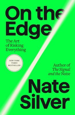Nate Silver - On the Edge: The Art of Risking Everything, Inbunden