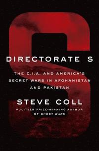 bokomslag Directorate S: The C.I.A. and America's Secret Wars in Afghanistan and Pakistan