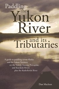 bokomslag Paddling the Yukon River and its Tributaries