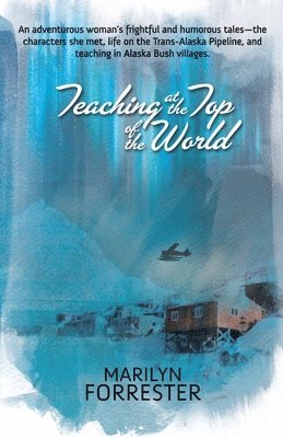 Marilyn Forrester - Teaching at the Top of the World, Häftad