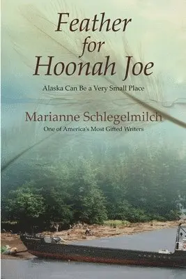 Marianne Schlegelmilch - Feather for Hoonah Joe, Häftad. Tillgänglighet: Lägg i varukorg