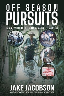 Off Season Pursuits: My Adventures From Alaska to Africa 1