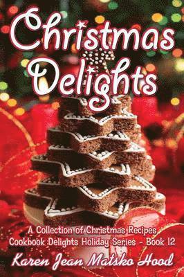 Karen Jean Matsko Hood - Christmas Delights Cookbook, Häftad