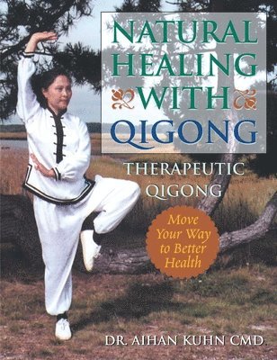 Aihan Kuhn, C.M.D DIPL. OBT. Kuhn, Dr. Aihan - Natural Healing With Qigong, Häftad