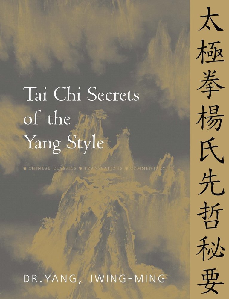 Jwing-Ming Yang, Ph.D. Yang, Dr. Jwing-Ming - Tai Chi Secrets of the Yang Style, Inbunden