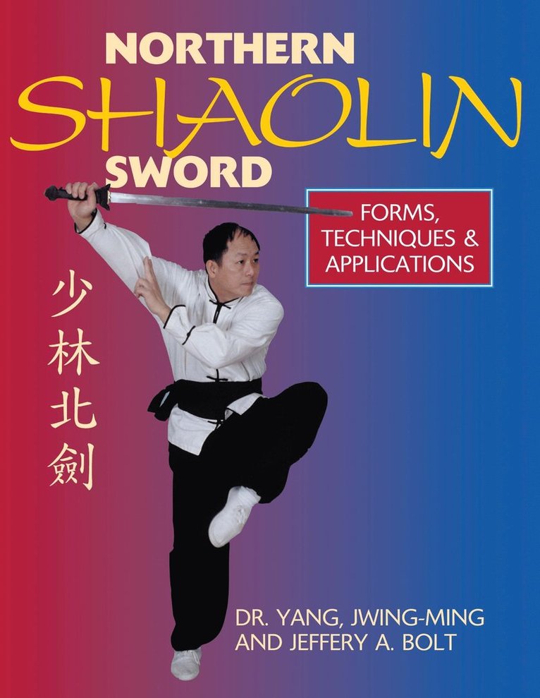 Jwing-Ming Yang, Jeffrey Bolt, Ph.D. Yang, Dr. Jwing-Ming - Northern Shaolin Sword, Inbunden