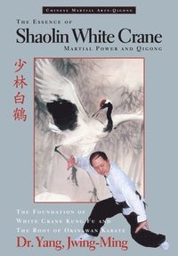 bokomslag The Essence of Shaolin White Crane