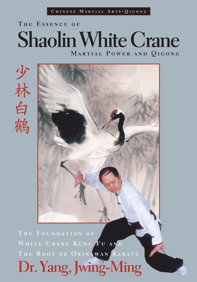Jwing-Ming Yang, Ph.D. Yang, Dr. Jwing-Ming - Essence of Shaolin White Crane, Inbunden