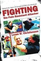 bokomslag Fighting the Pain Resistant Attacker: Step-By-Step Survival Techniques