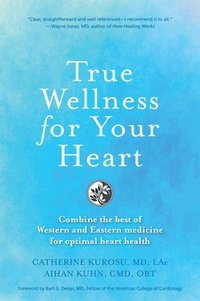 bokomslag True Wellness For Your Heart