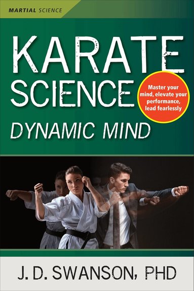 J.D. Swanson - Karate Science Dynamic Mind, Inbunden