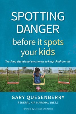 Gary Dean Quesenberry - Spotting Danger Before It Spots Your KIDS, Häftad