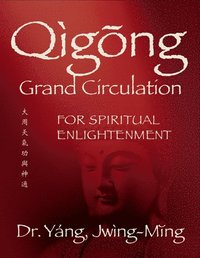 bokomslag Qigong Grand Circulation For Spiritual Enlightenment